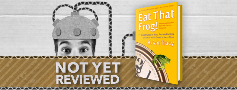 EAT THAT FROG! – Brian Tracy