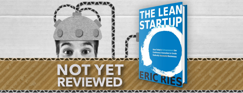 The Lean Startup: How Today's Entrepreneurs Use Continuous Innovation to Create Radically Successful Businesses - Eric Ries