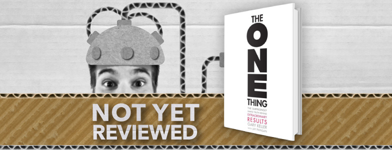 THE ONE THING - GARY KELLER with JAY PAPASAN - Richard Smotherman, Prime Minister of Graphic Design - book review