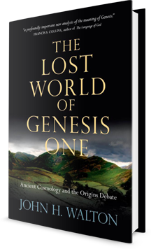 The Lost World of Genesis One: Ancient Cosmology and the Origins Debate Book Cover